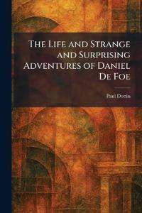 The Life and Strange and Surprising Adventures of Daniel De Foe