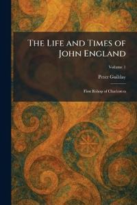 The Life and Times of John England