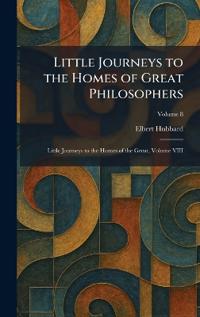 Little Journeys to the Homes of Great Philosophers