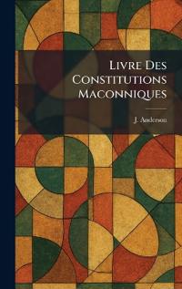 Livre Des Constitutions Maconniques