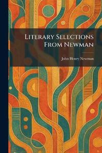 Literary Selections From Newman