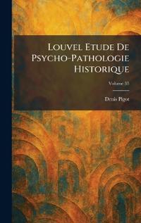 Louvel Etude De Psycho-Pathologie Historique