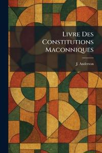 Livre Des Constitutions Maconniques