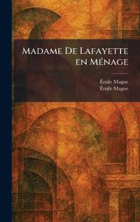 Madame De Lafayette En MÃ(c)nage