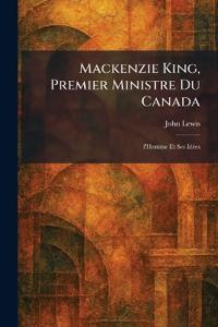 Mackenzie King, Premier Ministre Du Canada