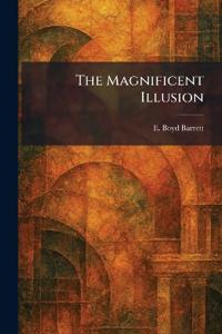 The Magnificent Illusion