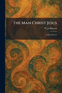 The Man Christ Jesus