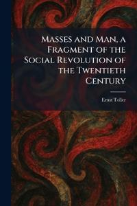 Masses and Man, a Fragment of the Social Revolution of the Twentieth Century