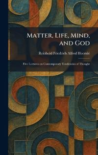 Matter, Life, Mind, and God