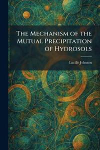 The Mechanism of the Mutual Precipitation of Hydrosols