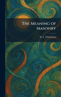 The Meaning of Masonry