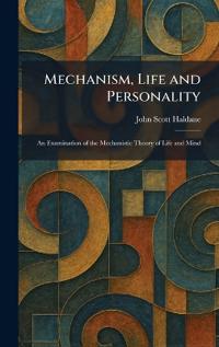 Mechanism, Life and Personality
