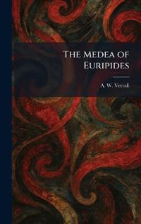 The Medea of Euripides
