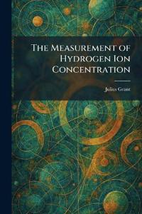 The Measurement of Hydrogen Ion Concentration