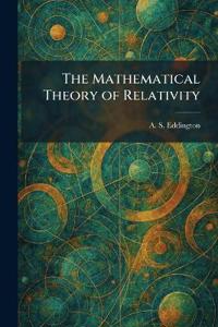 The Mathematical Theory of Relativity