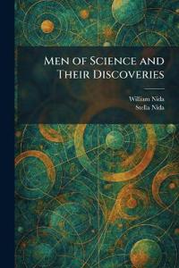 Men of Science and Their Discoveries