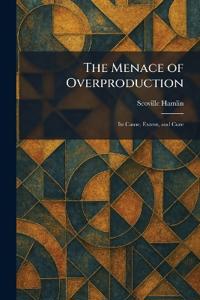 The Menace of Overproduction