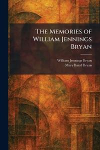 The Memories of William Jennings Bryan