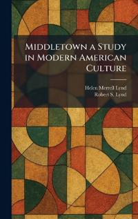 Middletown a Study in Modern American Culture
