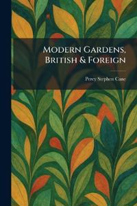 Modern Gardens, British & Foreign