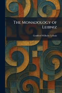 The Monadology of Leibniz
