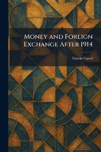 Money and Foreign Exchange After 1914
