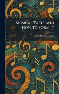 Musical Taste and How to Form It