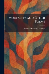 Mortality and Other Poems