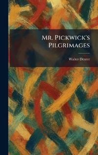 Mr. Pickwick's Pilgrimages