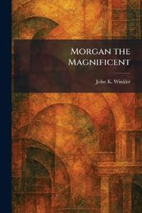 Morgan the Magnificent