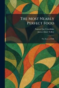 The Most Nearly Perfect Food