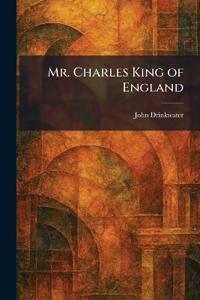 Mr. Charles King of England