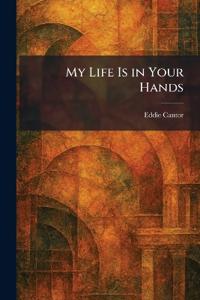 My Life Is in Your Hands