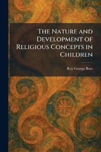The Nature and Development of Religious Concepts in Children