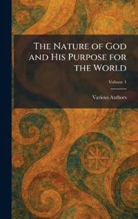 The Nature of God and His Purpose for the World