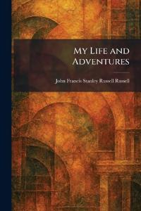 My Life and Adventures