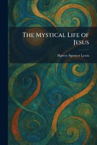 The Mystical Life of Jesus