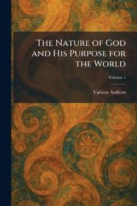 The Nature of God and His Purpose for the World