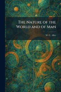 The Nature of the World and of Man