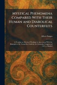 Mystical Phenomena Compared With Their Human and Diabolical Counterfeits