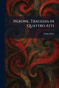 Nerone, Tragedia in Quattro Atti