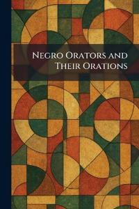 Negro Orators and Their Orations