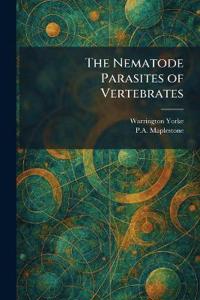 The Nematode Parasites of Vertebrates