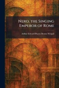 Nero, the Singing Emperor of Rome