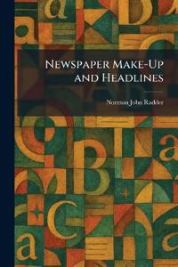 Newspaper Make-Up and Headlines