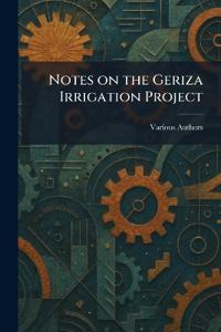Notes on the Geriza Irrigation Project