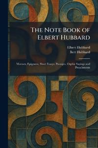 The Note Book of Elbert Hubbard