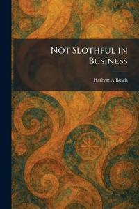 Not Slothful in Business