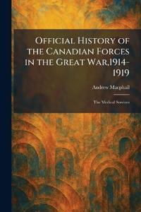 Official History of the Canadian Forces in the Great War,1914-1919