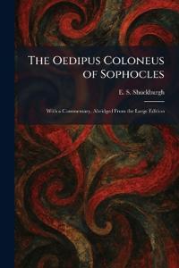 The Oedipus Coloneus of Sophocles